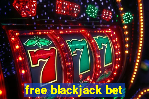 free blackjack bet