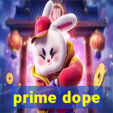 prime dope