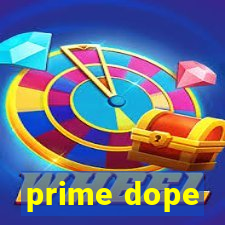 prime dope