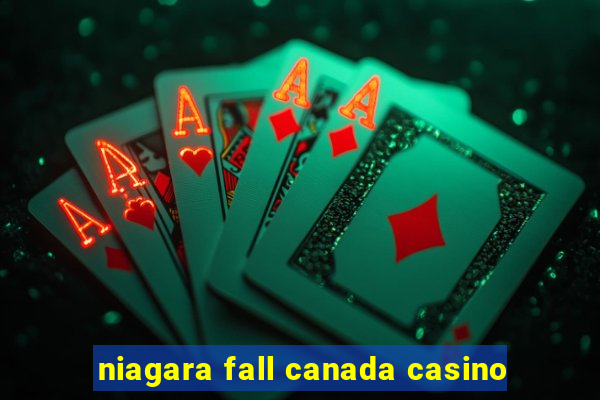 niagara fall canada casino