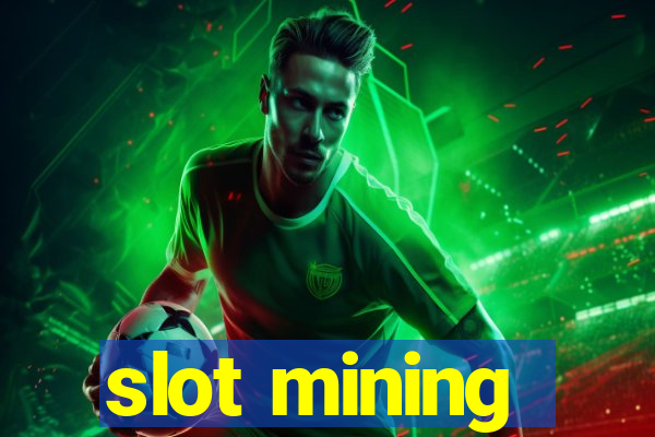 slot mining