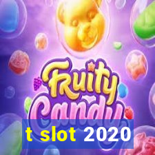 t slot 2020