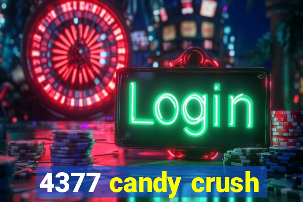 4377 candy crush