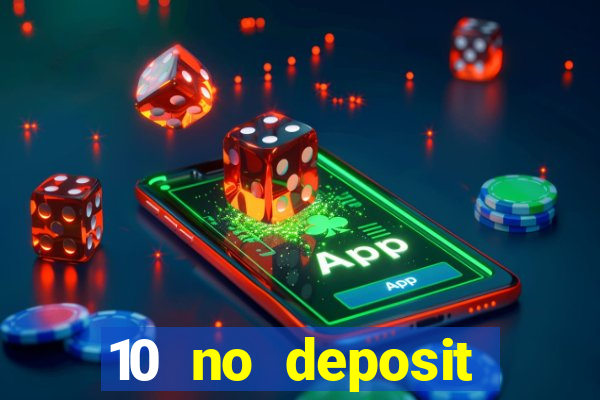 10 no deposit casino bonus