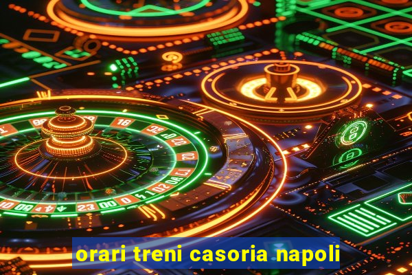 orari treni casoria napoli