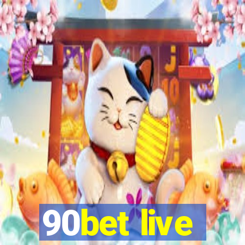 90bet live