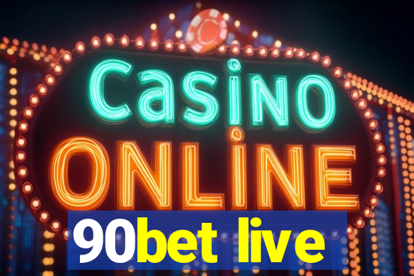 90bet live