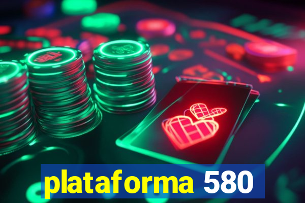 plataforma 580