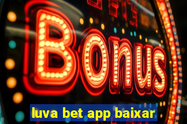 luva bet app baixar