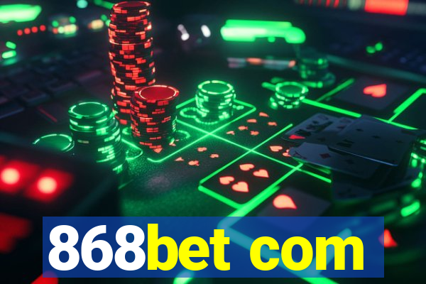 868bet com