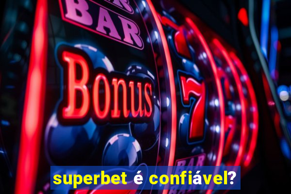 superbet é confiável?