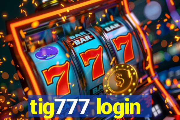 tig777 login