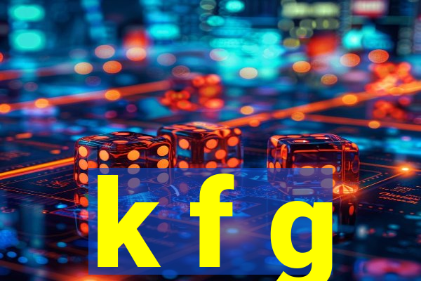 k f g