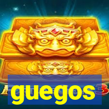 guegos