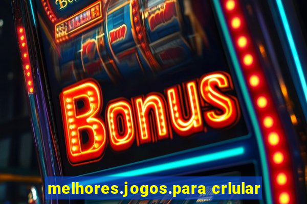 melhores.jogos.para crlular