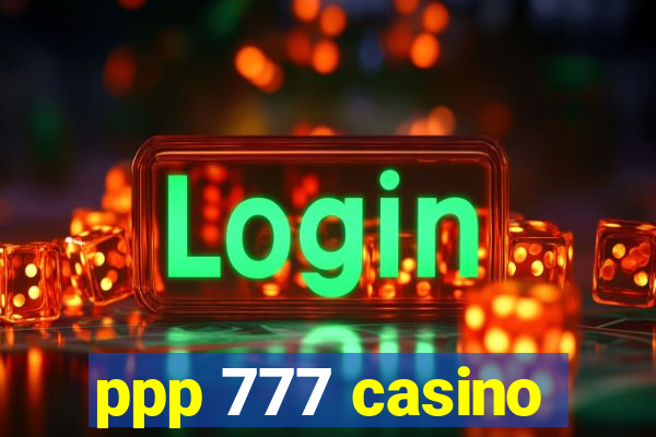 ppp 777 casino