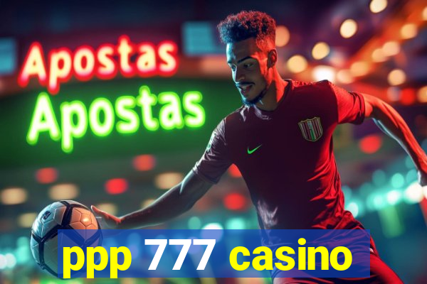 ppp 777 casino