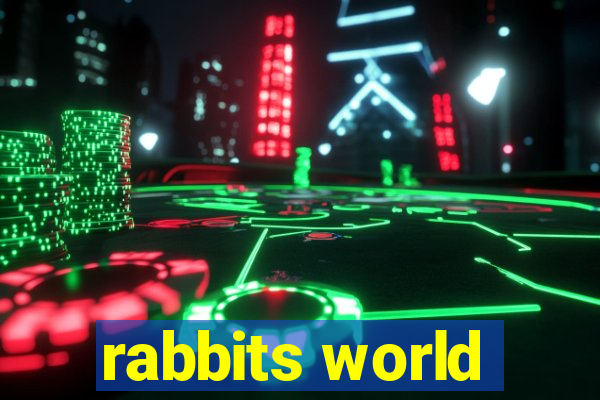 rabbits world