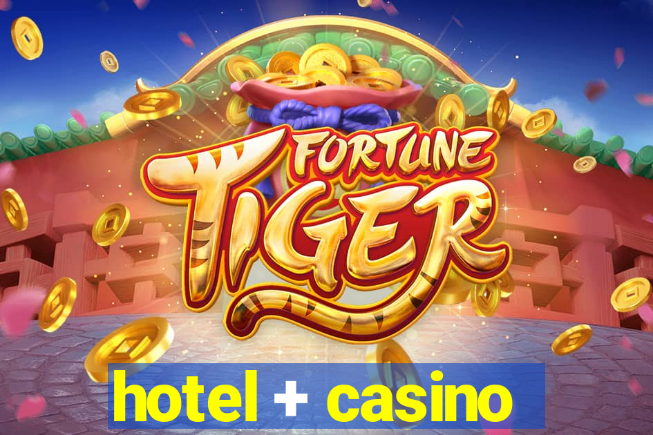 hotel + casino