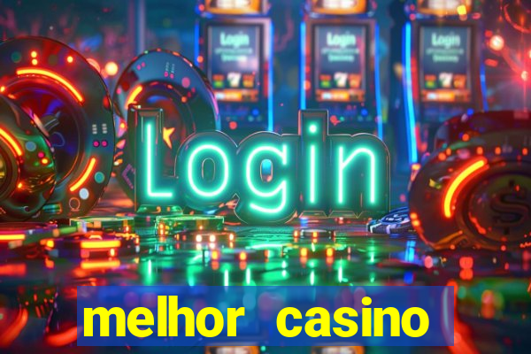 melhor casino online para ganhar dinheiro