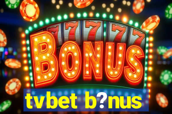 tvbet b?nus