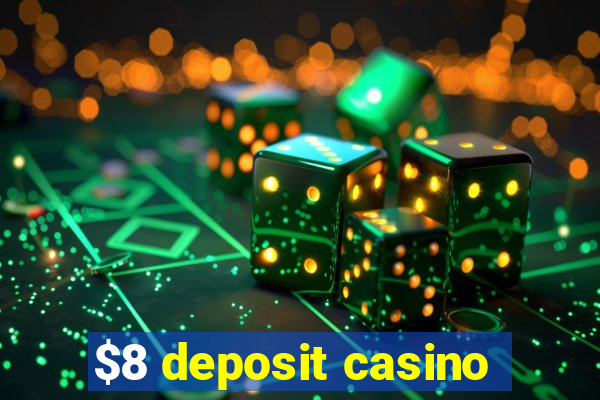 $8 deposit casino