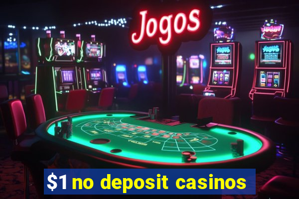 $1 no deposit casinos