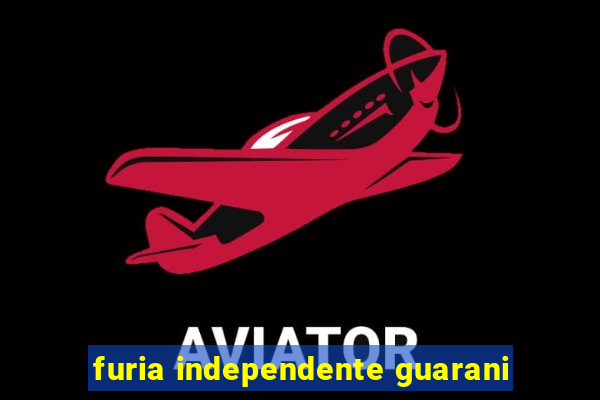 furia independente guarani