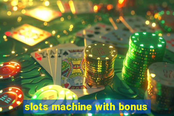 slots machine with bonus