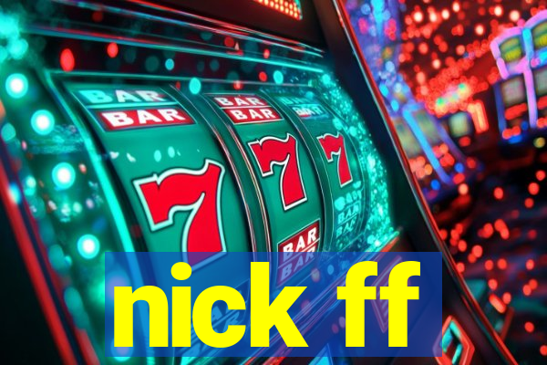 nick ff