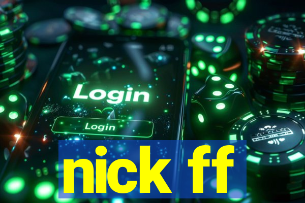 nick ff