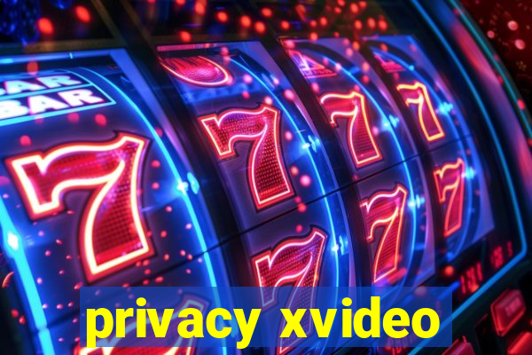 privacy xvideo