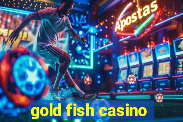 gold fish casino