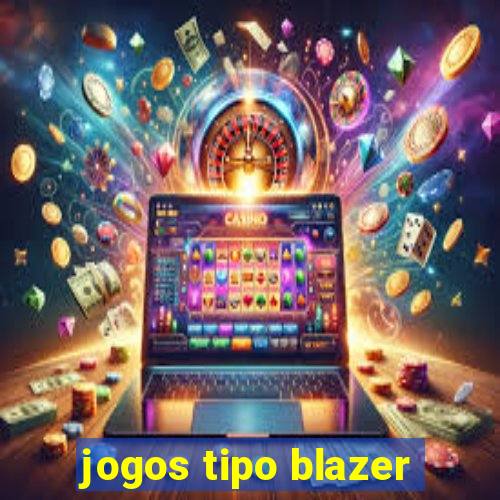 jogos tipo blazer