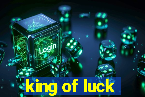 king of luck