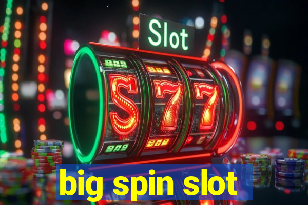 big spin slot