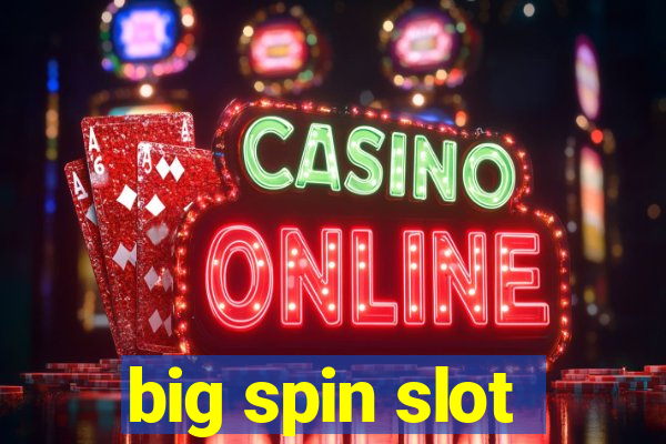 big spin slot