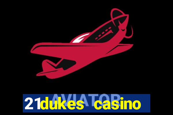 21dukes casino mobile app