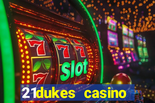 21dukes casino mobile app