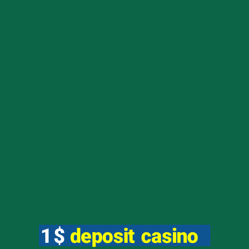 1 $ deposit casino