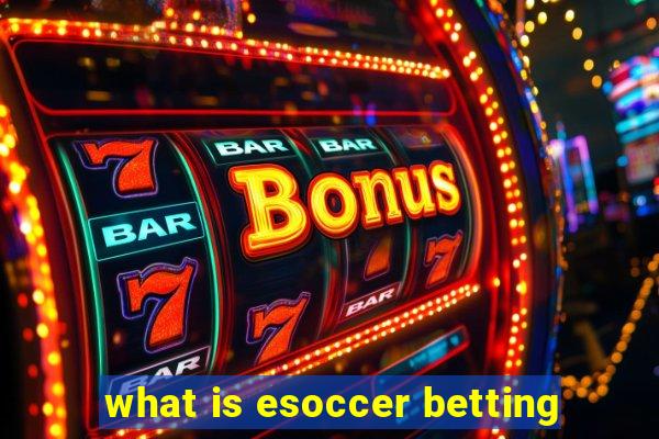 what is esoccer betting