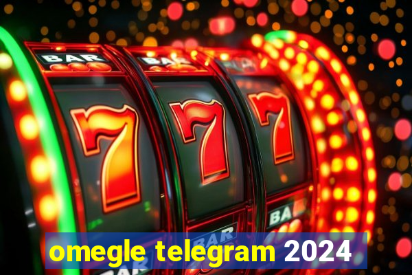 omegle telegram 2024