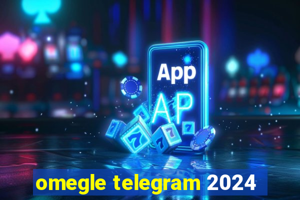 omegle telegram 2024