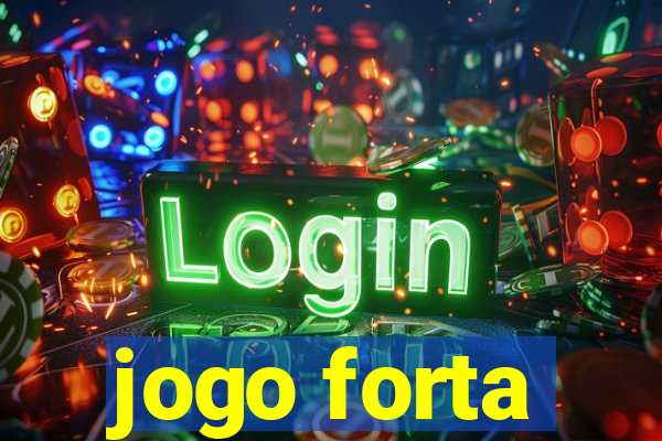 jogo forta