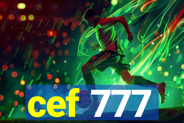 cef 777