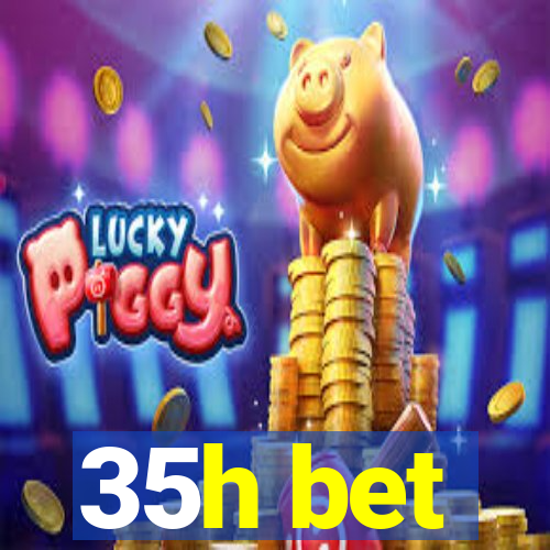 35h bet