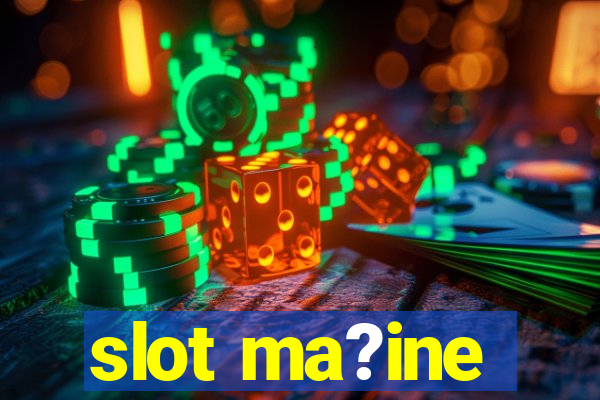 slot ma?ine