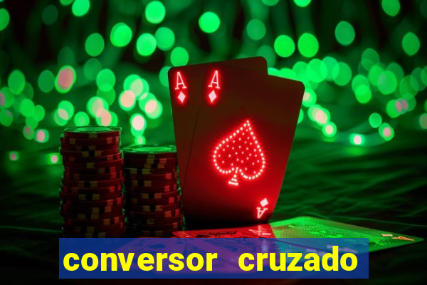 conversor cruzado para real