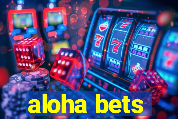 aloha bets