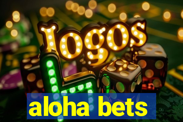 aloha bets